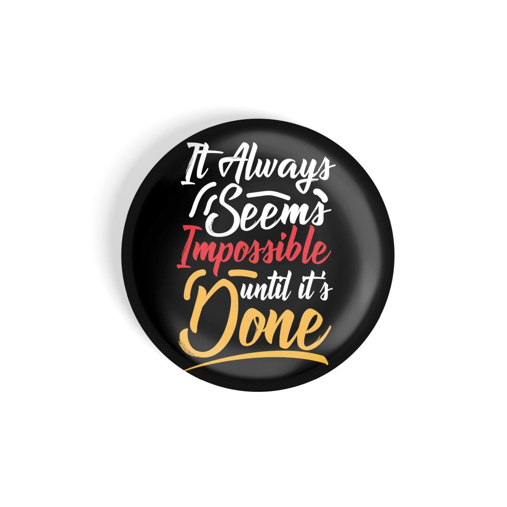 dhcrafts Round Fridge Magnet Quotes Black It Always Seems Impossible Until It's Done Glossy Finish Design Pack of 1 (75 mm)